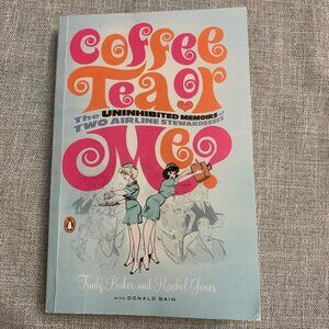 Coffee Tea Or Me? The Uninhibited Memoirs Of Two Airline Stewardesses By Trudy B